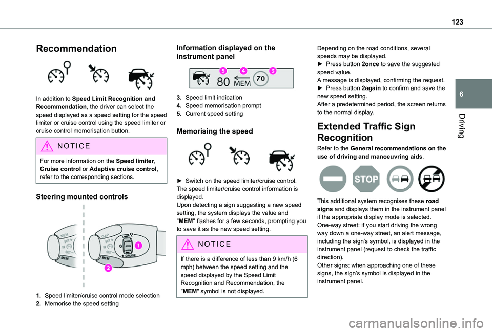 TOYOTA PROACE CITY VERSO 2021 Owners Manual 123
Driving
6
Recommendation
In addition to Speed Limit Recognition and Recommendation, the driver can select the speed displayed as a speed setting for the speed limiter or cruise control using th TOYOTA PROACE CITY VERSO 2021 Owners Manual 123
Driving
6
Recommendation
In addition to Speed Limit Recognition and Recommendation, the driver can select the speed displayed as a speed setting for the speed limiter or cruise control using th