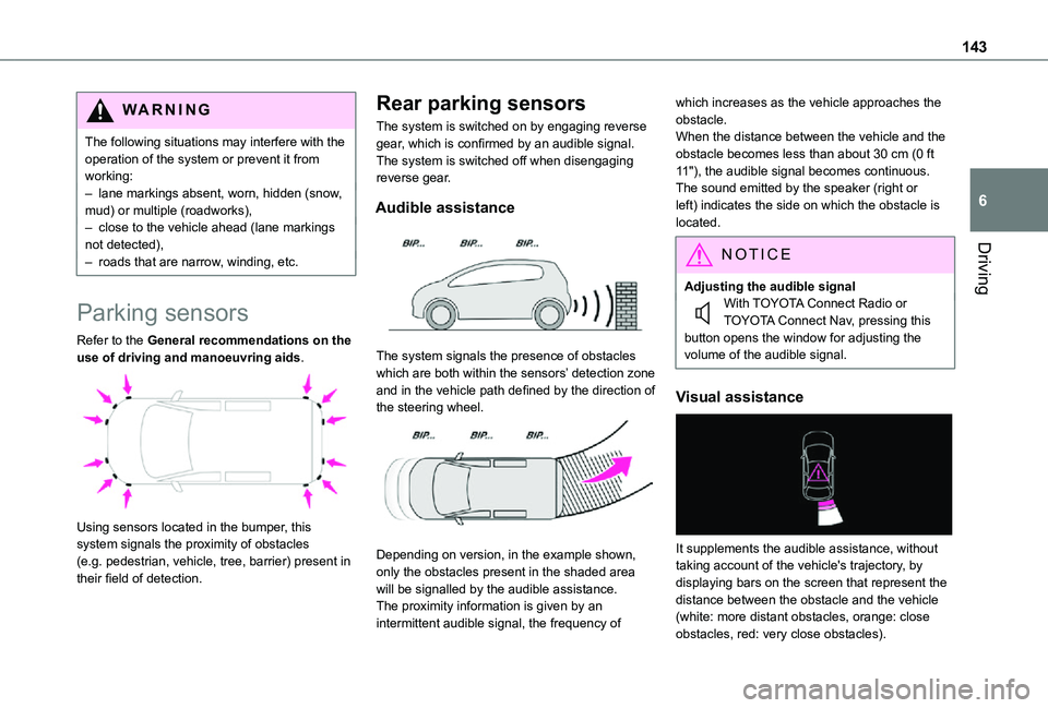 TOYOTA PROACE CITY VERSO 2021 Owners Manual 143
Driving
6
WARNI NG
The following situations may interfere with the operation of the system or prevent it from working:– lane markings absent, worn, hidden (snow, mud) or multiple (roadworks),– TOYOTA PROACE CITY VERSO 2021 Owners Manual 143
Driving
6
WARNI NG
The following situations may interfere with the operation of the system or prevent it from working:– lane markings absent, worn, hidden (snow, mud) or multiple (roadworks),–