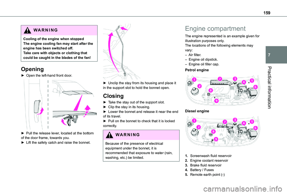 TOYOTA PROACE CITY VERSO 2021 Owners Manual 159
Practical information
7
WARNI NG
Cooling of the engine when stoppedThe engine cooling fan may start after the engine has been switched off.Take care with objects or clothing that could be caught i TOYOTA PROACE CITY VERSO 2021 Owners Manual 159
Practical information
7
WARNI NG
Cooling of the engine when stoppedThe engine cooling fan may start after the engine has been switched off.Take care with objects or clothing that could be caught i