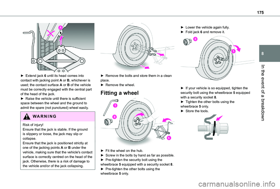 TOYOTA PROACE CITY VERSO 2021 Owners Manual 175
In the event of a breakdown
8
► Extend jack 6 until its head comes into contact with jacking point A or B, whichever is used; the contact surface A or B of the vehicle must be correctly engage TOYOTA PROACE CITY VERSO 2021 Owners Manual 175
In the event of a breakdown
8
► Extend jack 6 until its head comes into contact with jacking point A or B, whichever is used; the contact surface A or B of the vehicle must be correctly engage