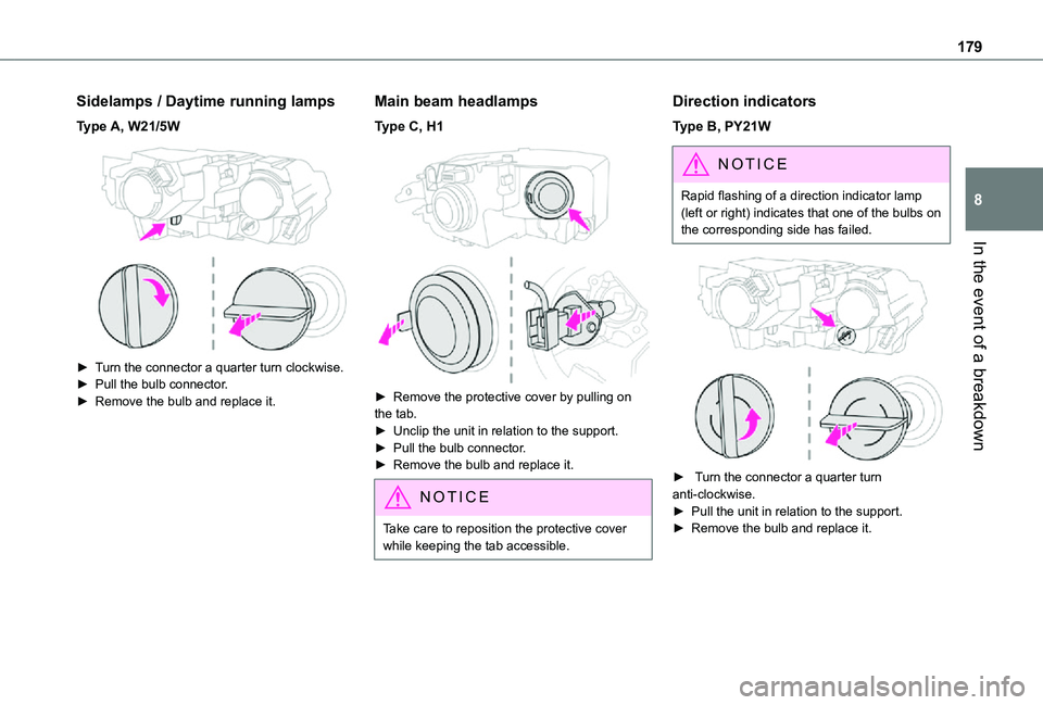 TOYOTA PROACE CITY VERSO 2021  Owners Manual 179
In the event of a breakdown
8
Sidelamps / Daytime running lamps
Type A, W21/5W 
 
► Turn the connector a quarter turn clockwise.►  Pull the bulb connector.► Remove the bulb and replace it.
M