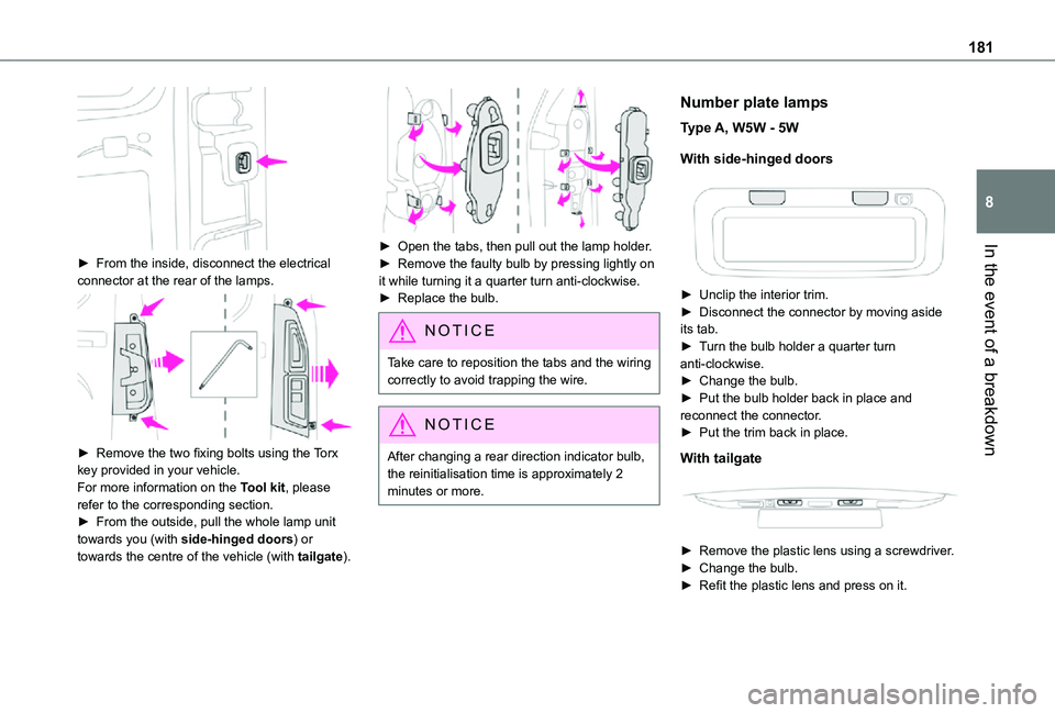 TOYOTA PROACE CITY VERSO 2021 Owners Manual 181
In the event of a breakdown
8
► From the inside, disconnect the electrical connector at the rear of the lamps.
► Remove the two fixing bolts using the Torx key provided in your vehicle.Fo TOYOTA PROACE CITY VERSO 2021 Owners Manual 181
In the event of a breakdown
8
► From the inside, disconnect the electrical connector at the rear of the lamps.
► Remove the two fixing bolts using the Torx key provided in your vehicle.Fo
