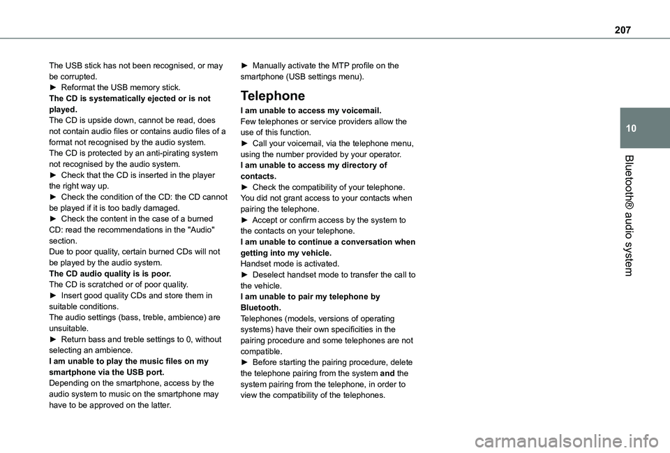 TOYOTA PROACE CITY VERSO 2021 Owners Manual 207
Bluetooth® audio system
10
The USB stick has not been recognised, or may be corrupted.► Reformat the USB memory stick.The CD is systematically ejected or is not played.The CD is upside down, ca TOYOTA PROACE CITY VERSO 2021 Owners Manual 207
Bluetooth® audio system
10
The USB stick has not been recognised, or may be corrupted.► Reformat the USB memory stick.The CD is systematically ejected or is not played.The CD is upside down, ca