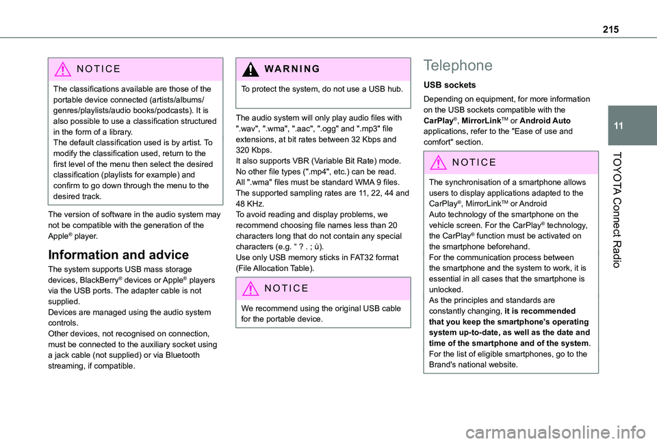 TOYOTA PROACE CITY VERSO 2021 Owners Manual 215
TOYOTA Connect Radio
11
NOTIC E
The classifications available are those of the portable device connected (artists/albums/genres/playlists/audio books/podcasts). It is also possible to use a classi TOYOTA PROACE CITY VERSO 2021 Owners Manual 215
TOYOTA Connect Radio
11
NOTIC E
The classifications available are those of the portable device connected (artists/albums/genres/playlists/audio books/podcasts). It is also possible to use a classi
