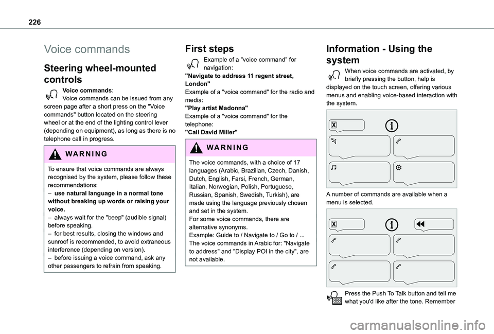 TOYOTA PROACE CITY VERSO 2021 Owners Manual 226
Voice commands
Steering wheel-mounted
controls
Voice commands:Voice commands can be issued from any screen page after a short press on the "Voice commands" button located on the steering TOYOTA PROACE CITY VERSO 2021 Owners Manual 226
Voice commands
Steering wheel-mounted
controls
Voice commands:Voice commands can be issued from any screen page after a short press on the "Voice commands" button located on the steering