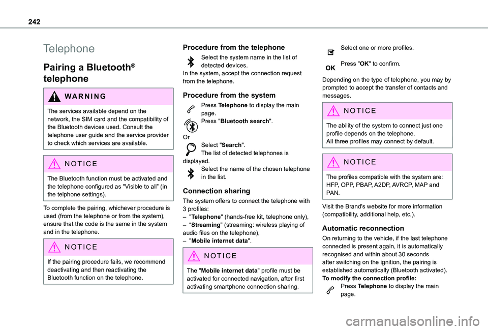 TOYOTA PROACE CITY VERSO 2021 Owners Manual 242
Telephone
Pairing a Bluetooth®
telephone
WARNI NG
The services available depend on the network, the SIM card and the compatibility of
the Bluetooth devices used. Consult the telephone user guid TOYOTA PROACE CITY VERSO 2021 Owners Manual 242
Telephone
Pairing a Bluetooth®
telephone
WARNI NG
The services available depend on the network, the SIM card and the compatibility of
the Bluetooth devices used. Consult the telephone user guid
