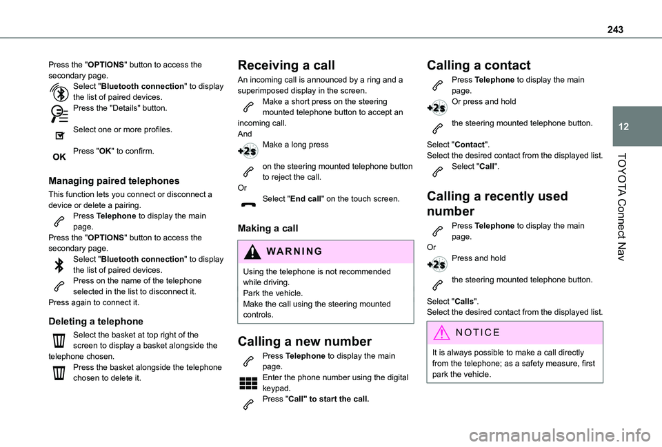 TOYOTA PROACE CITY VERSO 2021 Owners Manual 243
TOYOTA Connect Nav
12
Press the "OPTIONS" button to access the secondary page.Select "Bluetooth connection" to display the list of paired devices.Press the "Details" button TOYOTA PROACE CITY VERSO 2021 Owners Manual 243
TOYOTA Connect Nav
12
Press the "OPTIONS" button to access the secondary page.Select "Bluetooth connection" to display the list of paired devices.Press the "Details" button