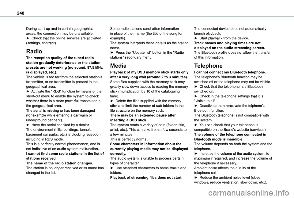 TOYOTA PROACE CITY VERSO 2021 Owners Manual 248
During start-up and in certain geographical areas, the connection may be unavailable.► Check that the online services are activated (settings, contract).
Radio
The reception quality of the tuned TOYOTA PROACE CITY VERSO 2021 Owners Manual 248
During start-up and in certain geographical areas, the connection may be unavailable.► Check that the online services are activated (settings, contract).
Radio
The reception quality of the tuned
