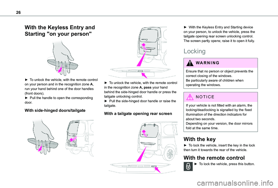 TOYOTA PROACE CITY VERSO 2021  Owners Manual 26
With the Keyless Entry and 
Starting "on your person" 
 
► To unlock the vehicle, with the remote control on your person and in the recognition zone A, run your hand behind one of the doo