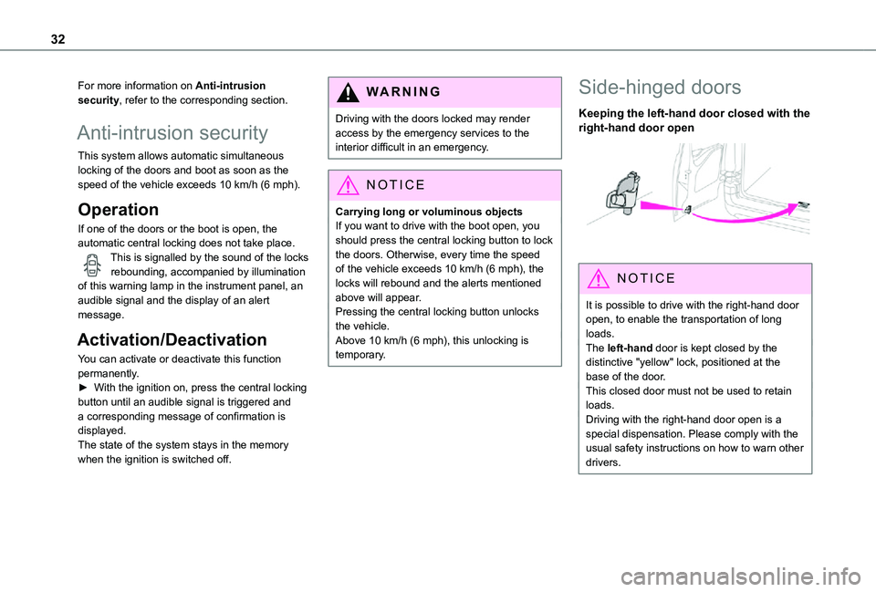 TOYOTA PROACE CITY VERSO 2021  Owners Manual 32
For more information on Anti-intrusion security, refer to the corresponding section.
Anti-intrusion security
This system allows automatic simultaneous locking of the doors and boot as soon as the s