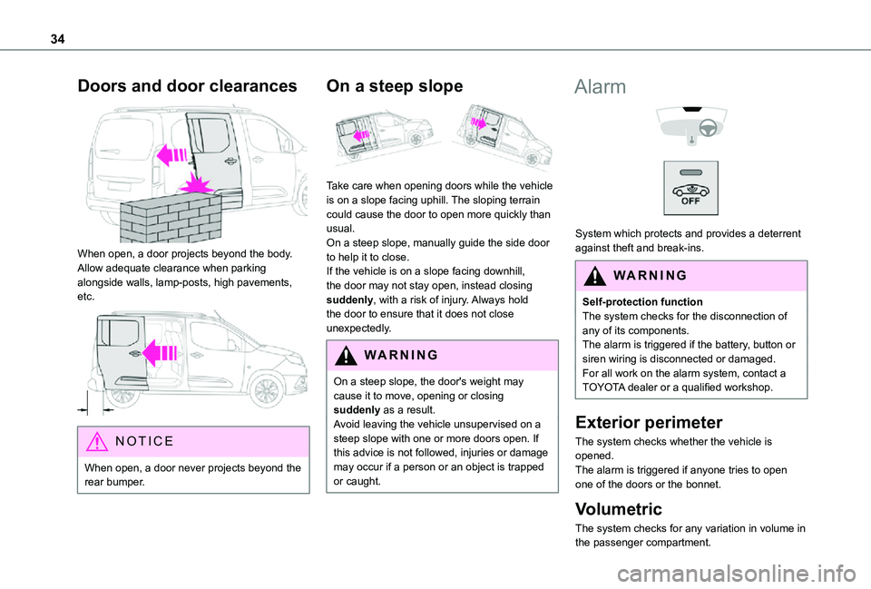 TOYOTA PROACE CITY VERSO 2021 Owners Manual 34
Doors and door clearances
When open, a door projects beyond the body. Allow adequate clearance when parking alongside walls, lamp-posts, high pavements, etc.
NOTIC E
When open, a door never p TOYOTA PROACE CITY VERSO 2021 Owners Manual 34
Doors and door clearances
When open, a door projects beyond the body. Allow adequate clearance when parking alongside walls, lamp-posts, high pavements, etc.
NOTIC E
When open, a door never p