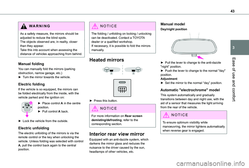 TOYOTA PROACE CITY VERSO 2021 Owners Manual 43
Ease of use and comfort
3
WARNI NG
As a safety measure, the mirrors should be adjusted to reduce the blind spots.The objects observed are, in reality, closer than they appear.Take this into account TOYOTA PROACE CITY VERSO 2021 Owners Manual 43
Ease of use and comfort
3
WARNI NG
As a safety measure, the mirrors should be adjusted to reduce the blind spots.The objects observed are, in reality, closer than they appear.Take this into account