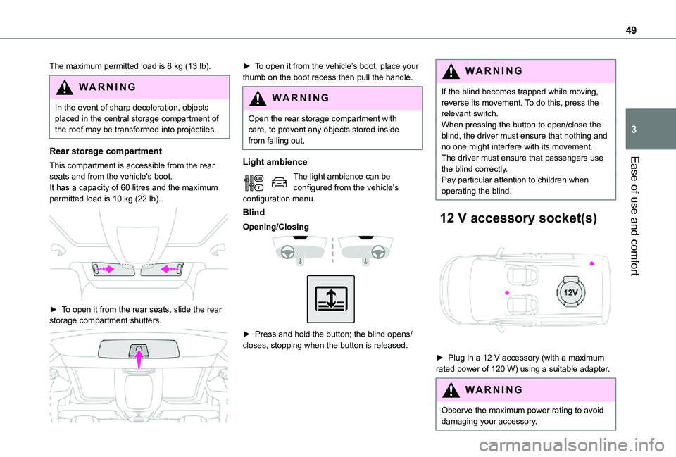 TOYOTA PROACE CITY VERSO 2021 Owners Manual 49
Ease of use and comfort
3
The maximum permitted load is 6 kg (13 lb).
WARNI NG
In the event of sharp deceleration, objects placed in the central storage compartment of the roof may be transformed i TOYOTA PROACE CITY VERSO 2021 Owners Manual 49
Ease of use and comfort
3
The maximum permitted load is 6 kg (13 lb).
WARNI NG
In the event of sharp deceleration, objects placed in the central storage compartment of the roof may be transformed i