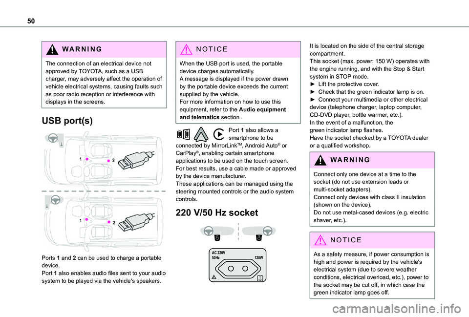 TOYOTA PROACE CITY VERSO 2021 Owners Manual 50
WARNI NG
The connection of an electrical device not approved by TOYOTA, such as a USB charger, may adversely affect the operation of vehicle electrical systems, causing faults such as poor radio re TOYOTA PROACE CITY VERSO 2021 Owners Manual 50
WARNI NG
The connection of an electrical device not approved by TOYOTA, such as a USB charger, may adversely affect the operation of vehicle electrical systems, causing faults such as poor radio re