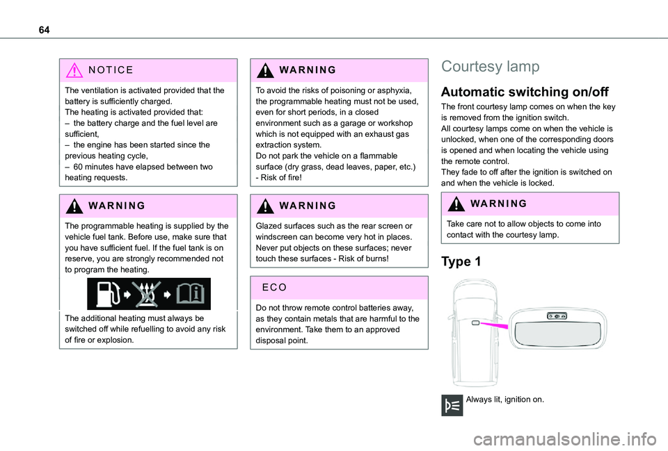 TOYOTA PROACE CITY VERSO 2021 Owners Manual 64
NOTIC E
The ventilation is activated provided that the battery is sufficiently charged. The heating is activated provided that: – the battery charge and the fuel level are sufficient,– the engi TOYOTA PROACE CITY VERSO 2021 Owners Manual 64
NOTIC E
The ventilation is activated provided that the battery is sufficiently charged. The heating is activated provided that: – the battery charge and the fuel level are sufficient,– the engi