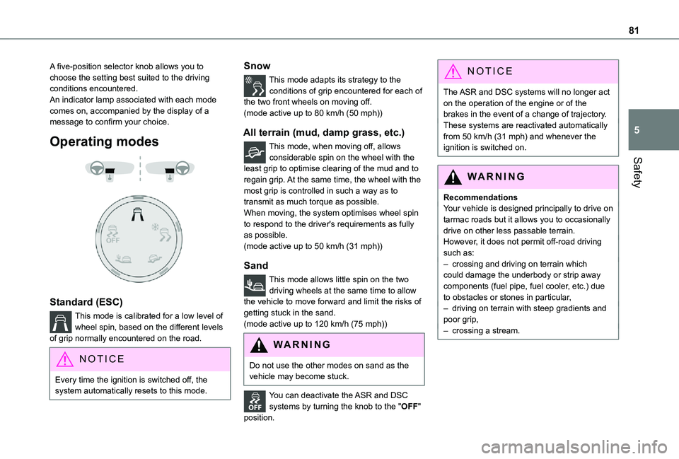 TOYOTA PROACE CITY VERSO 2021 Owners Manual 81
Safety
5
A five-position selector knob allows you to choose the setting best suited to the driving conditions encountered.An indicator lamp associated with each mode comes on, accompanied by the di TOYOTA PROACE CITY VERSO 2021 Owners Manual 81
Safety
5
A five-position selector knob allows you to choose the setting best suited to the driving conditions encountered.An indicator lamp associated with each mode comes on, accompanied by the di