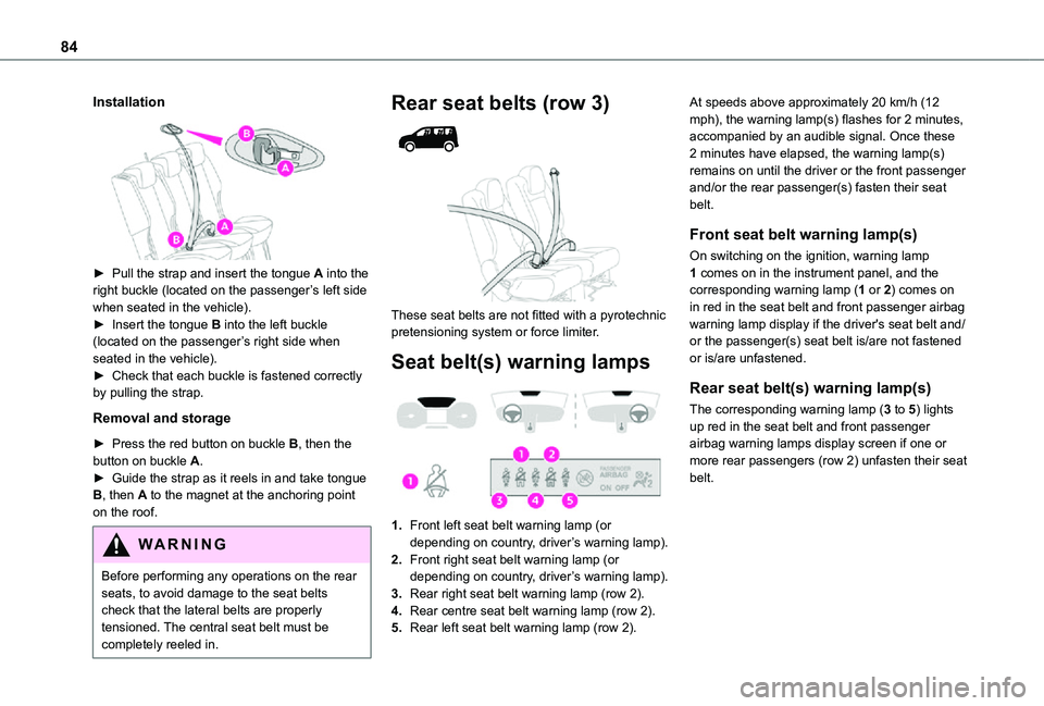 TOYOTA PROACE CITY VERSO 2021 Owners Manual 84
Installation
► Pull the strap and insert the tongue A into the right buckle (located on the passenger’s left side when seated in the vehicle).► Insert the tongue B into the left buckle (l TOYOTA PROACE CITY VERSO 2021 Owners Manual 84
Installation
► Pull the strap and insert the tongue A into the right buckle (located on the passenger’s left side when seated in the vehicle).► Insert the tongue B into the left buckle (l