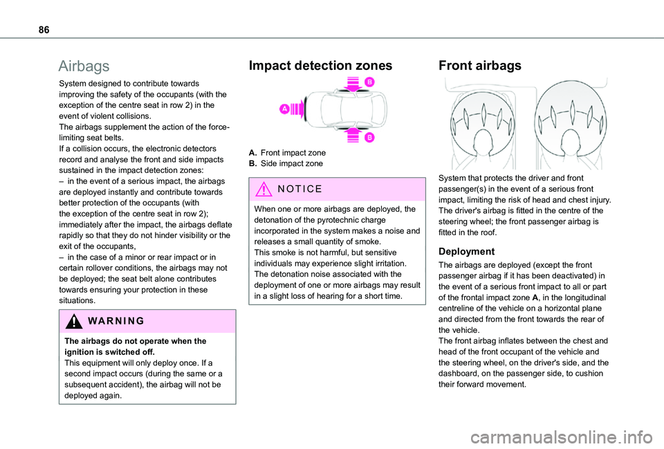 TOYOTA PROACE CITY VERSO 2021 Owners Manual 86
Airbags
System designed to contribute towards improving the safety of the occupants (with the exception of the centre seat in row 2) in the event of violent collisions.The airbags supplement the ac TOYOTA PROACE CITY VERSO 2021 Owners Manual 86
Airbags
System designed to contribute towards improving the safety of the occupants (with the exception of the centre seat in row 2) in the event of violent collisions.The airbags supplement the ac