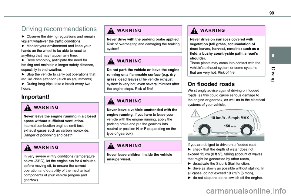 TOYOTA PROACE CITY VERSO 2021 Owners Manual 99
Driving
6
Driving recommendations
► Observe the driving regulations and remain vigilant whatever the traffic conditions.► Monitor your environment and keep your hands on the wheel to be able to TOYOTA PROACE CITY VERSO 2021 Owners Manual 99
Driving
6
Driving recommendations
► Observe the driving regulations and remain vigilant whatever the traffic conditions.► Monitor your environment and keep your hands on the wheel to be able to