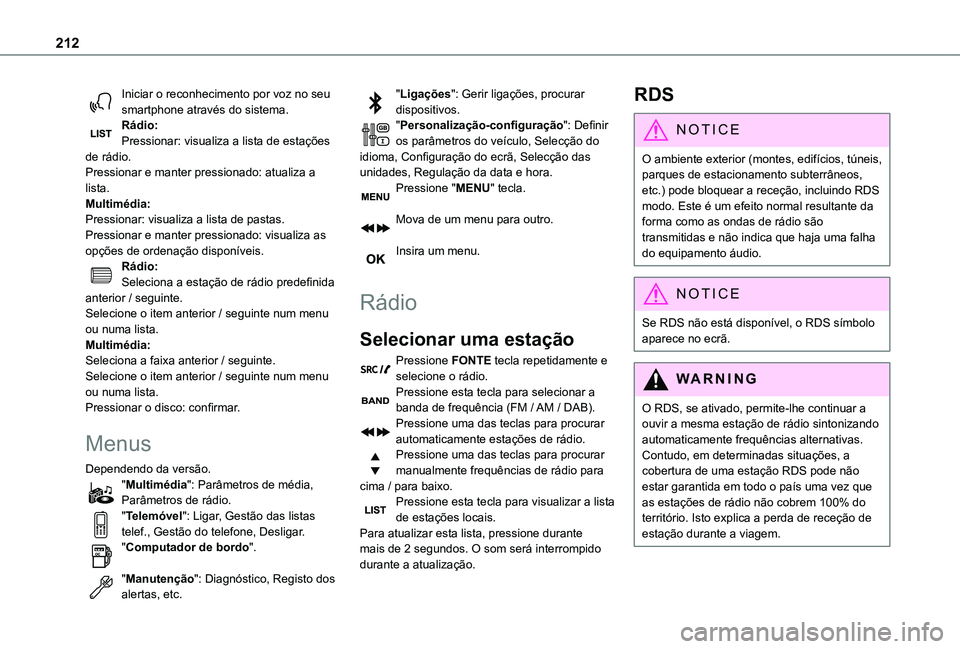 TOYOTA PROACE CITY VERSO 2021  Manual de utilização (in Portuguese) 212
Iniciar o reconhecimento por voz no seu smartphone através do sistema.Rádio:Pressionar: visualiza a lista de estações de rádio.Pressionar e manter pressionado: atualiza a lista.Multimédia:Pr