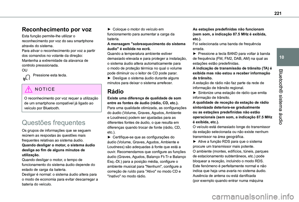 TOYOTA PROACE CITY VERSO 2021  Manual de utilização (in Portuguese) 221
Bluetooth® sistema áudio
10
Reconhecimento por voz
Esta função permite-lhe utilizar o reconhecimento por voz do seu smartphone através do sistema.Para ativar o reconhecimento por voz a partir