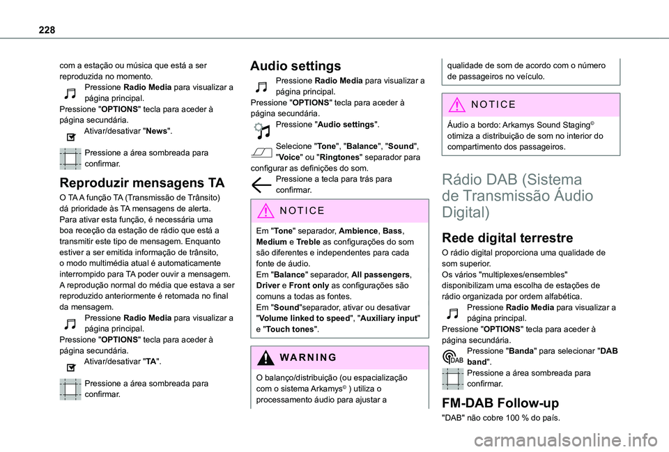 TOYOTA PROACE CITY VERSO 2021  Manual de utilização (in Portuguese) 228
com a estação ou música que está a ser reproduzida no momento.Pressione Radio Media para visualizar a página principal.Pressione "OPTIONS" tecla para aceder à página secundária.Ati