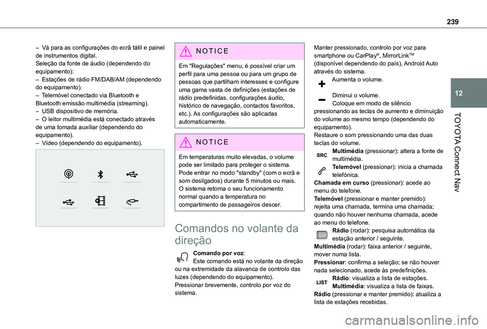 TOYOTA PROACE CITY VERSO 2021  Manual de utilização (in Portuguese) 239
TOYOTA Connect Nav
12
– Vá para as configurações do ecrã tátil e painel de instrumentos digital.Seleção da fonte de áudio (dependendo do equipamento):– Estações de rádio FM/DAB/AM (