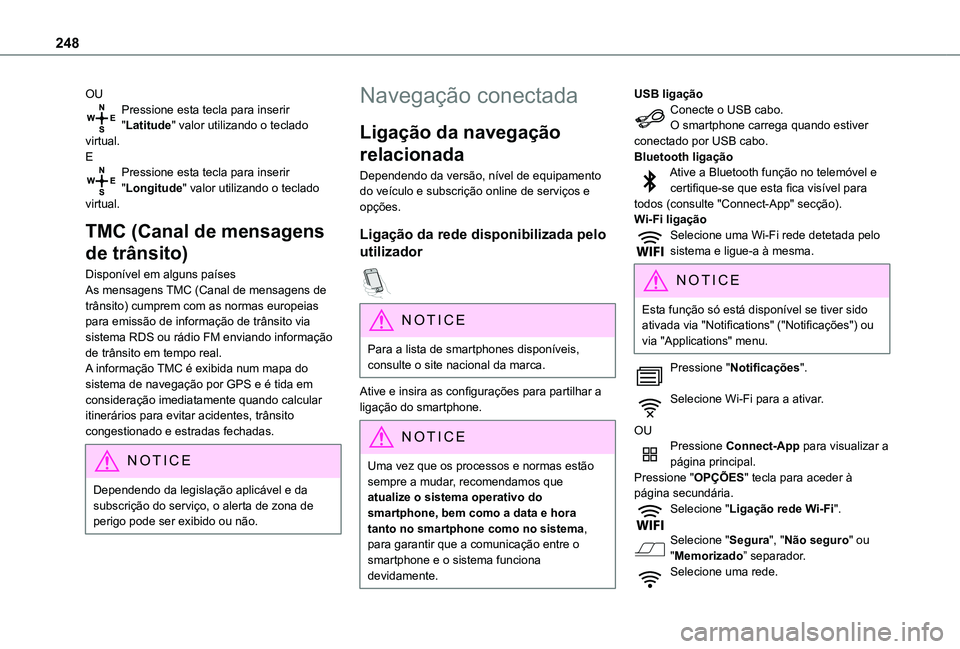 TOYOTA PROACE CITY VERSO 2021  Manual de utilização (in Portuguese) 248
OUPressione esta tecla para inserir "Latitude" valor utilizando o teclado virtual.EPressione esta tecla para inserir "Longitude" valor utilizando o teclado virtual.
TMC (Canal de m