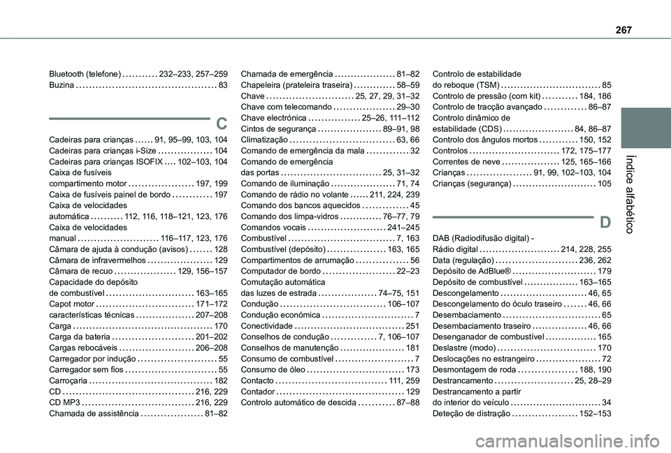 TOYOTA PROACE CITY VERSO 2021  Manual de utilização (in Portuguese) 267
Índice alfabético
Bluetooth (telefone)   232–233, 257–259Buzina   83
C
Cadeiras para crianças   91, 95–99, 103, 104Cadeiras para crianças i-Size   104Cadeiras para crianças ISOFIX   102