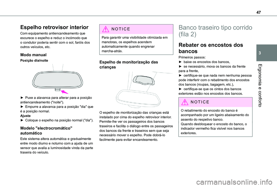 TOYOTA PROACE CITY VERSO 2021  Manual de utilização (in Portuguese) 47
Ergonomia e conforto
3
Espelho retrovisor interior
Com equipamento antiencandeamento que escurece o espelho e reduz o incómodo que o condutor poderia sentir com o sol, faróis dos outros veículos