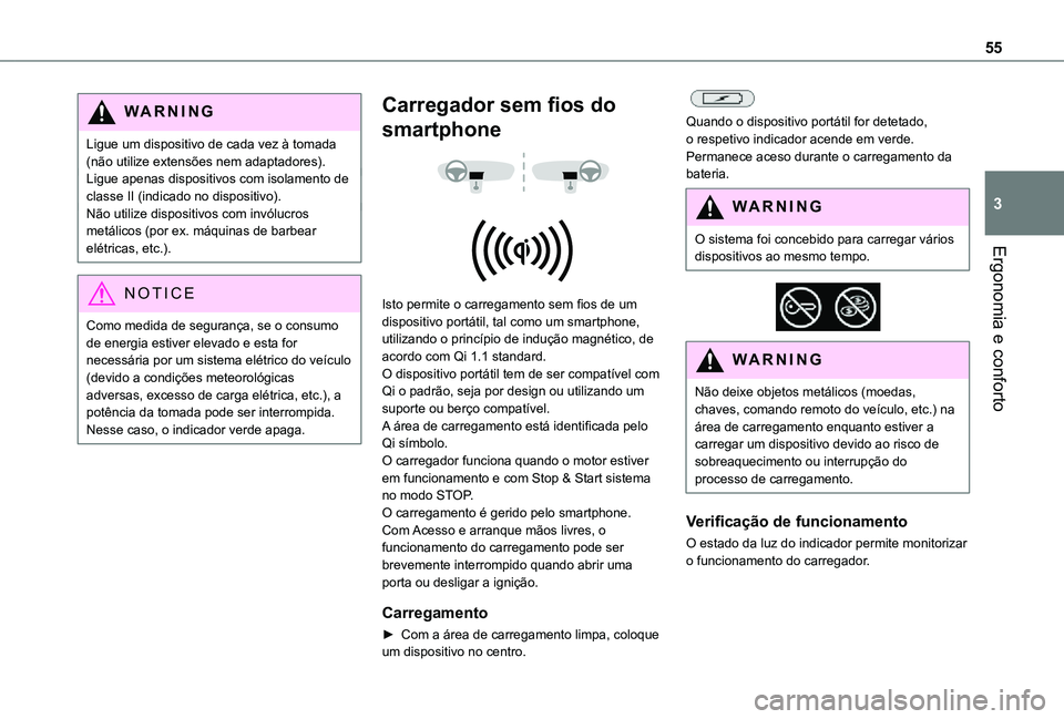 TOYOTA PROACE CITY VERSO 2021  Manual de utilização (in Portuguese) 55
Ergonomia e conforto
3
WARNI NG
Ligue um dispositivo de cada vez à tomada (não utilize extensões nem adaptadores).Ligue apenas dispositivos com isolamento de classe II (indicado no dispositivo).