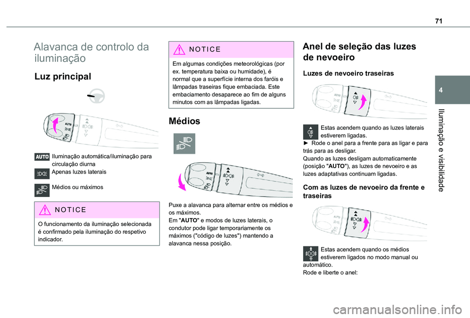 TOYOTA PROACE CITY VERSO 2021  Manual de utilização (in Portuguese) 71
Iluminação e visibilidade
4
Alavanca de controlo da 
iluminação
Luz principal 
  
 
Iluminação automática/iluminação para circulação diurnaApenas luzes laterais 
Médios ou máximos 
NOT