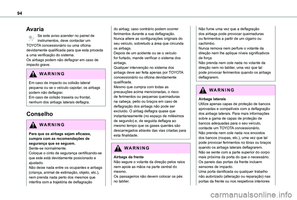 TOYOTA PROACE CITY VERSO 2021  Manual de utilização (in Portuguese) 94
Avaria
Se este aviso acender no painel de instrumentos, deve contactar um TOYOTA concessionário ou uma oficina devidamente qualificada para que esta proceda a uma verificação do sistema.Os airba