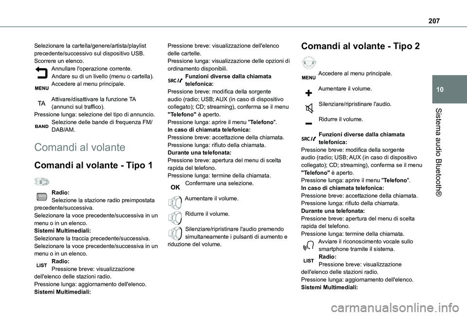 TOYOTA PROACE CITY VERSO 2021 Manuale duso (in Italian) 207
Sistema audio Bluetooth®
10
Selezionare la cartella/genere/artista/playlist precedente/successivo sul dispositivo USB.Scorrere un elenco.Annullare l'operazione corrente.Andare su di un livell TOYOTA PROACE CITY VERSO 2021 Manuale duso (in Italian) 207
Sistema audio Bluetooth®
10
Selezionare la cartella/genere/artista/playlist precedente/successivo sul dispositivo USB.Scorrere un elenco.Annullare l'operazione corrente.Andare su di un livell