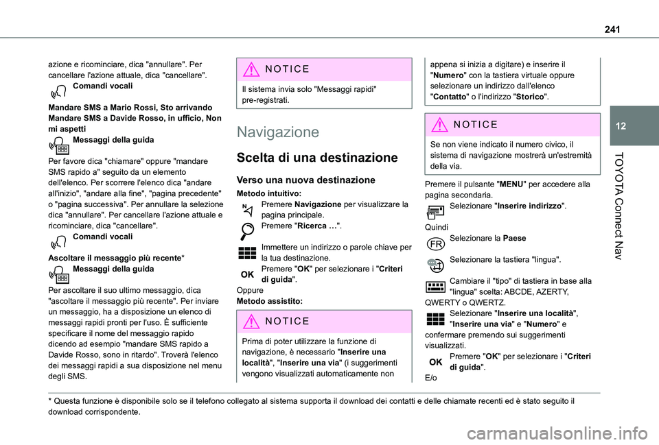 TOYOTA PROACE CITY VERSO 2021 Manuale duso (in Italian) 241
TOYOTA Connect Nav
12
azione e ricominciare, dica "annullare". Per cancellare l'azione attuale, dica "cancellare".Comandi vocali
Mandare SMS a Mario Rossi, Sto arrivandoMandar TOYOTA PROACE CITY VERSO 2021 Manuale duso (in Italian) 241
TOYOTA Connect Nav
12
azione e ricominciare, dica "annullare". Per cancellare l'azione attuale, dica "cancellare".Comandi vocali
Mandare SMS a Mario Rossi, Sto arrivandoMandar