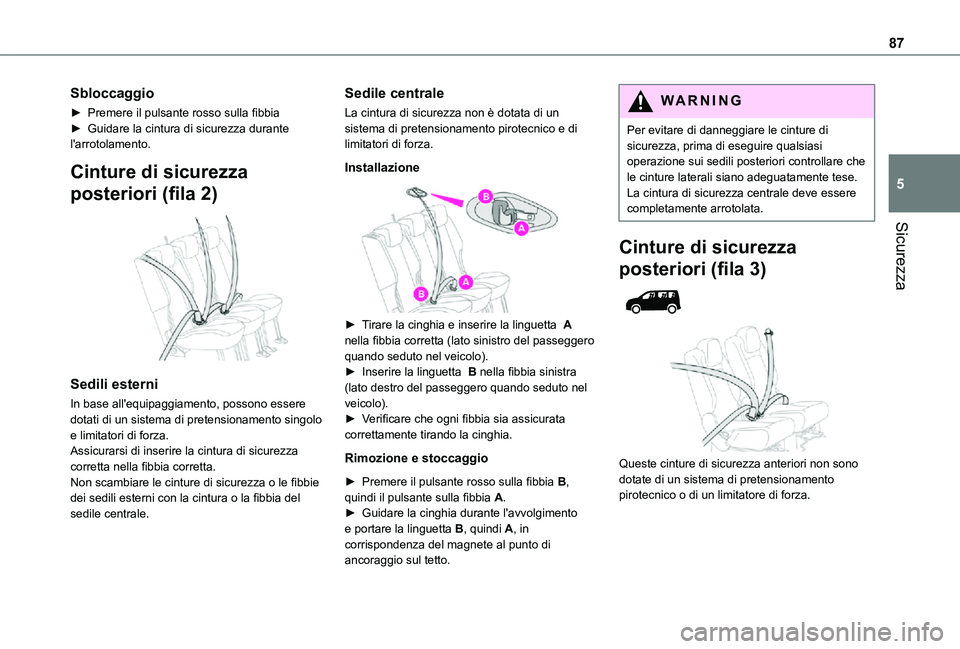 TOYOTA PROACE CITY VERSO 2021 Manuale duso (in Italian) 87
Sicurezza
5
Sbloccaggio
► Premere il pulsante rosso sulla fibbia► Guidare la cintura di sicurezza durante l'arrotolamento.
Cinture di sicurezza
posteriori (fila 2)
Sedili esterni
In bas TOYOTA PROACE CITY VERSO 2021 Manuale duso (in Italian) 87
Sicurezza
5
Sbloccaggio
► Premere il pulsante rosso sulla fibbia► Guidare la cintura di sicurezza durante l'arrotolamento.
Cinture di sicurezza
posteriori (fila 2)
Sedili esterni
In bas