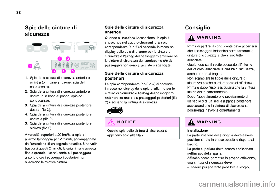 TOYOTA PROACE CITY VERSO 2021 Manuale duso (in Italian) 88
Spie delle cinture di
sicurezza
1.Spia della cintura di sicurezza anteriore sinistra (o in base al paese, spia del conducente).
2.Spia della cintura di sicurezza anteriore destra (o in base al TOYOTA PROACE CITY VERSO 2021 Manuale duso (in Italian) 88
Spie delle cinture di
sicurezza
1.Spia della cintura di sicurezza anteriore sinistra (o in base al paese, spia del conducente).
2.Spia della cintura di sicurezza anteriore destra (o in base al