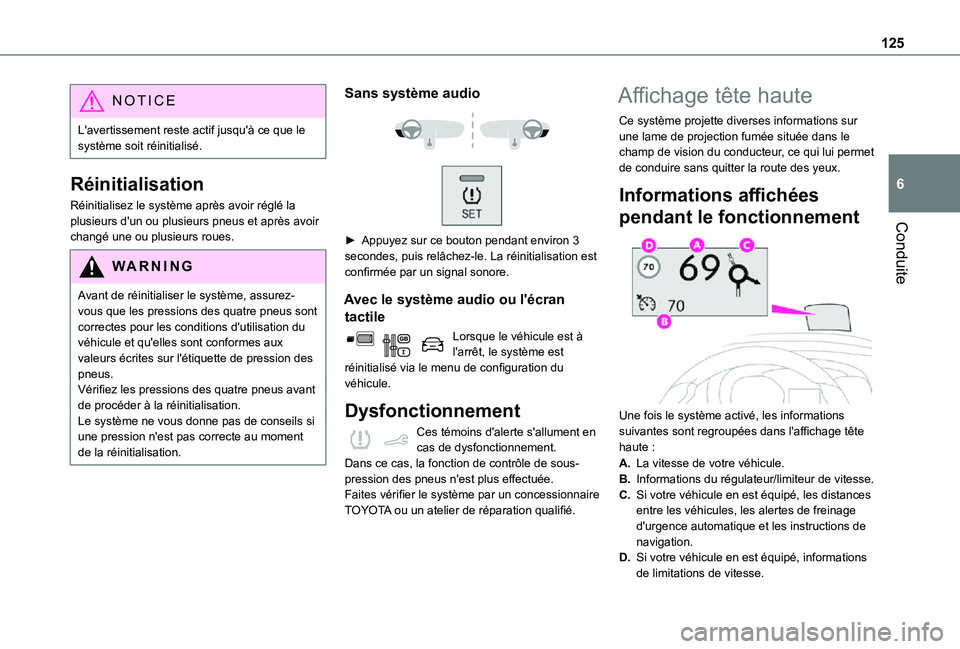 TOYOTA PROACE CITY VERSO 2021 Notices Demploi (in French) 125
Conduite
6
NOTIC E
L'avertissement reste actif jusqu'à ce que le système soit réinitialisé.
Réinitialisation
Réinitialisez le système après avoir réglé la plusieurs d'un ou p TOYOTA PROACE CITY VERSO 2021 Notices Demploi (in French) 125
Conduite
6
NOTIC E
L'avertissement reste actif jusqu'à ce que le système soit réinitialisé.
Réinitialisation
Réinitialisez le système après avoir réglé la plusieurs d'un ou p