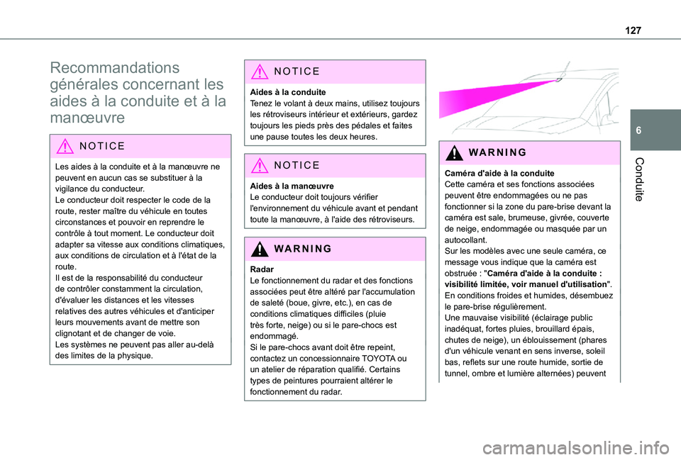 TOYOTA PROACE CITY VERSO 2021 Notices Demploi (in French) 127
Conduite
6
Recommandations
générales concernant les
aides à la conduite et à la
manœuvre
NOTIC E
Les aides à la conduite et à la manœuvre ne peuvent en aucun cas se substituer à la vig TOYOTA PROACE CITY VERSO 2021 Notices Demploi (in French) 127
Conduite
6
Recommandations
générales concernant les
aides à la conduite et à la
manœuvre
NOTIC E
Les aides à la conduite et à la manœuvre ne peuvent en aucun cas se substituer à la vig