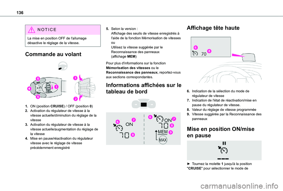 TOYOTA PROACE CITY VERSO 2021 Notices Demploi (in French) 136
NOTIC E
La mise en position OFF de l'allumage désactive le réglage de la vitesse.
Commande au volant
1.ON (position CRUISE) / OFF (position 0)
2.Activation du régulateur de vitesse à la TOYOTA PROACE CITY VERSO 2021 Notices Demploi (in French) 136
NOTIC E
La mise en position OFF de l'allumage désactive le réglage de la vitesse.
Commande au volant
1.ON (position CRUISE) / OFF (position 0)
2.Activation du régulateur de vitesse à la