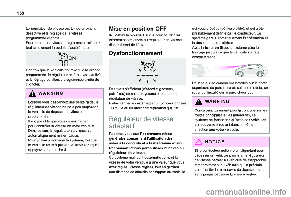 TOYOTA PROACE CITY VERSO 2021 Notices Demploi (in French) 138
Le régulateur de vitesse est temporairement désactivé et le réglage de la vitesse programmée clignote.Pour remettre la vitesse programmée, relâchez tout simplement la pédale d'accélé TOYOTA PROACE CITY VERSO 2021 Notices Demploi (in French) 138
Le régulateur de vitesse est temporairement désactivé et le réglage de la vitesse programmée clignote.Pour remettre la vitesse programmée, relâchez tout simplement la pédale d'accélé