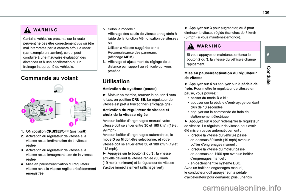 TOYOTA PROACE CITY VERSO 2021 Notices Demploi (in French) 139
Conduite
6
WARNI NG
Certains véhicules présents sur la route peuvent ne pas être correctement vus ou être mal interprétés par la caméra et/ou le radar (par exemple un camion), ce qui peut c TOYOTA PROACE CITY VERSO 2021 Notices Demploi (in French) 139
Conduite
6
WARNI NG
Certains véhicules présents sur la route peuvent ne pas être correctement vus ou être mal interprétés par la caméra et/ou le radar (par exemple un camion), ce qui peut c