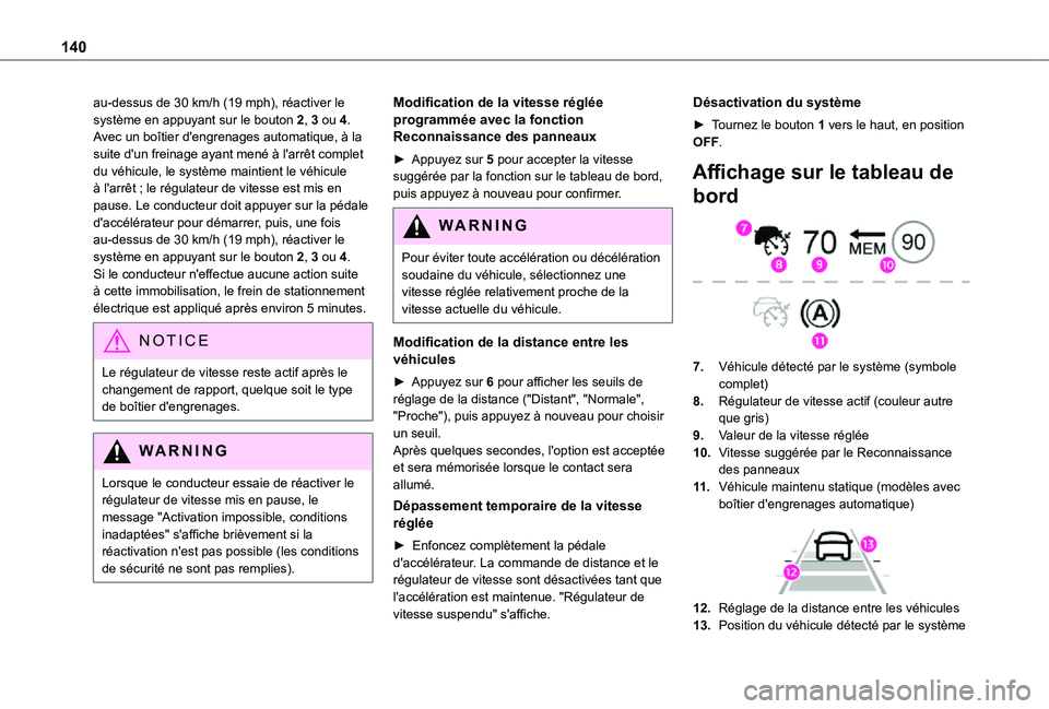 TOYOTA PROACE CITY VERSO 2021 Notices Demploi (in French) 140
au-dessus de 30 km/h (19 mph), réactiver le système en appuyant sur le bouton 2, 3 ou 4.Avec un boîtier d'engrenages automatique, à la suite d'un freinage ayant mené à l'arrêt c TOYOTA PROACE CITY VERSO 2021 Notices Demploi (in French) 140
au-dessus de 30 km/h (19 mph), réactiver le système en appuyant sur le bouton 2, 3 ou 4.Avec un boîtier d'engrenages automatique, à la suite d'un freinage ayant mené à l'arrêt c