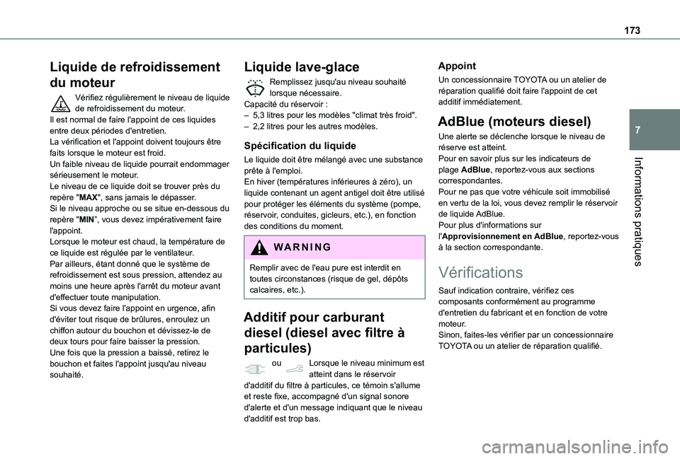 TOYOTA PROACE CITY VERSO 2021  Notices Demploi (in French) 173
Informations pratiques
7
Liquide de refroidissement 
du moteur
Vérifiez régulièrement le niveau de liquide de refroidissement du moteur.Il est normal de faire l'appoint de ces liquides entr
