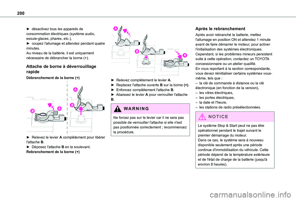 TOYOTA PROACE CITY VERSO 2021 Notices Demploi (in French) 200
► désactivez tous les appareils de consommation électriques (système audio, essuie-glaces, phares, etc.),► coupez l'allumage et attendez pendant quatre minutes.Au niveau de la batterie, TOYOTA PROACE CITY VERSO 2021 Notices Demploi (in French) 200
► désactivez tous les appareils de consommation électriques (système audio, essuie-glaces, phares, etc.),► coupez l'allumage et attendez pendant quatre minutes.Au niveau de la batterie,