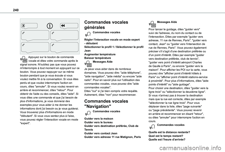 TOYOTA PROACE CITY VERSO 2021 Notices Demploi (in French) 240
Appuyez sur le bouton de commande vocale et dites votre commande après le signal sonore. N'oubliez pas que vous pouvez m'interrompre à tout moment en appuyant sur ce bouton. Vous pouve TOYOTA PROACE CITY VERSO 2021 Notices Demploi (in French) 240
Appuyez sur le bouton de commande vocale et dites votre commande après le signal sonore. N'oubliez pas que vous pouvez m'interrompre à tout moment en appuyant sur ce bouton. Vous pouve