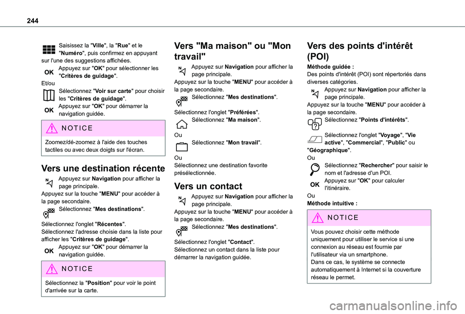 TOYOTA PROACE CITY VERSO 2021 Notices Demploi (in French) 244
Saisissez la "Ville", la "Rue" et le "Numéro", puis confirmez en appuyant sur l'une des suggestions affichées.Appuyez sur "OK" pour sélectionner les "Cri TOYOTA PROACE CITY VERSO 2021 Notices Demploi (in French) 244
Saisissez la "Ville", la "Rue" et le "Numéro", puis confirmez en appuyant sur l'une des suggestions affichées.Appuyez sur "OK" pour sélectionner les "Cri