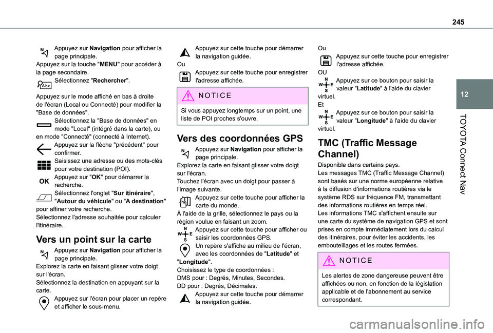 TOYOTA PROACE CITY VERSO 2021 Notices Demploi (in French) 245
TOYOTA Connect Nav
12
Appuyez sur Navigation pour afficher la page principale.Appuyez sur la touche "MENU" pour accéder à la page secondaire.Sélectionnez "Rechercher".
Appuyez TOYOTA PROACE CITY VERSO 2021 Notices Demploi (in French) 245
TOYOTA Connect Nav
12
Appuyez sur Navigation pour afficher la page principale.Appuyez sur la touche "MENU" pour accéder à la page secondaire.Sélectionnez "Rechercher".
Appuyez