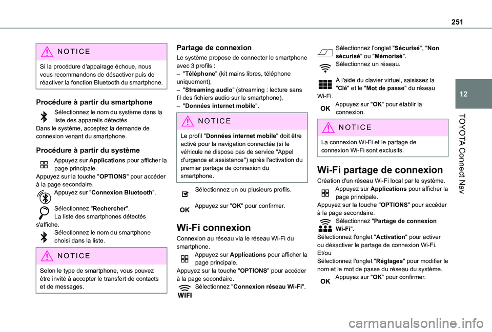 TOYOTA PROACE CITY VERSO 2021 Notices Demploi (in French) 251
TOYOTA Connect Nav
12
NOTIC E
Si la procédure d'appairage échoue, nous vous recommandons de désactiver puis de réactiver la fonction Bluetooth du smartphone.
Procédure à partir du smartp TOYOTA PROACE CITY VERSO 2021 Notices Demploi (in French) 251
TOYOTA Connect Nav
12
NOTIC E
Si la procédure d'appairage échoue, nous vous recommandons de désactiver puis de réactiver la fonction Bluetooth du smartphone.
Procédure à partir du smartp
