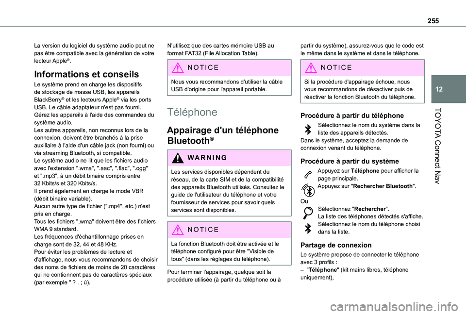 TOYOTA PROACE CITY VERSO 2021 Notices Demploi (in French) 255
TOYOTA Connect Nav
12
La version du logiciel du système audio peut ne pas être compatible avec la génération de votre lecteur Apple®.
Informations et conseils
Le système prend en charge les TOYOTA PROACE CITY VERSO 2021 Notices Demploi (in French) 255
TOYOTA Connect Nav
12
La version du logiciel du système audio peut ne pas être compatible avec la génération de votre lecteur Apple®.
Informations et conseils
Le système prend en charge les